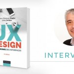 Interview de Jean François Nogier à propos de son livre UX Design et ergonomie des interfaces